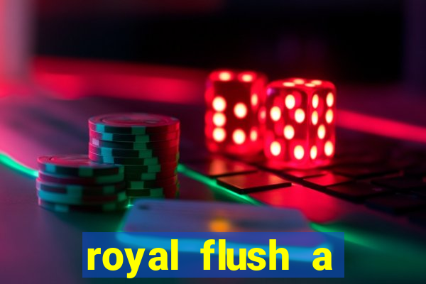 royal flush a maior jogada do poker